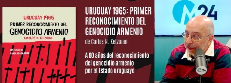 VIDEO: ENTREVISTA A CARLOS NAZAR KETZOIAN, AUTOR DE «URUGUAY 1965, PRIMER RECONOCIMIENTO DEL GENOCIDIO ARMENIO».