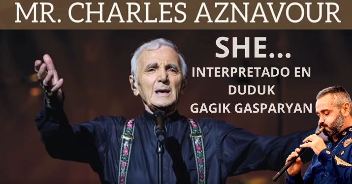 VIDEO: «SHE» DE CHARLES AZNAVOUR INTERPRETADO EN DUDUK POR GAGIK GASPARYAN.
