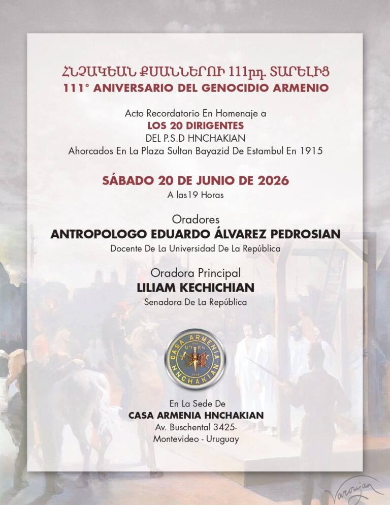 20 DE JUNIO, 19 HS – SEDE MONTEVIDEO, URUGUAY: HOMENAJE A LOS 20 DIRIGENTES ARMENIOS HNCHAKIAN, AHORCADOS POR LOS TURCOS EN 1915 – VIDEO.