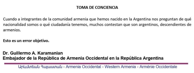 «TOMA DE CONCIENCIA»:¿ SOMOS DESCENDIENTES DE ARMENIOS O ARMENIOS? – POR EL DR. GUILLERMO KARAMANIAN, EMBAJADOR DE ARMENIA OCCIDENTAL EN ARGENTINA.